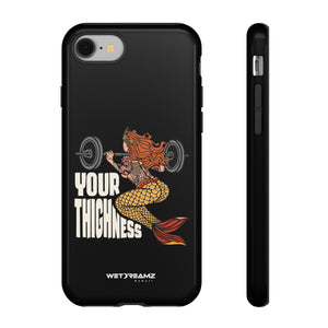 Phone Case - Your Thighness