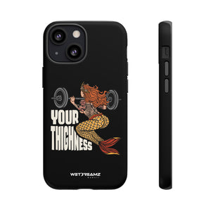Phone Case - Your Thighness