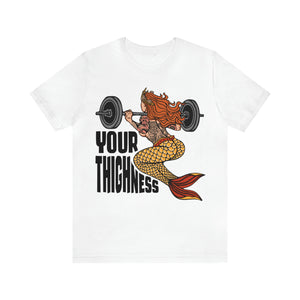 Unisex Your Thighness Tee